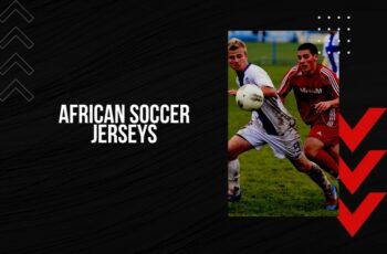 Top 10 Best African Soccer Jerseys Reviews With Products List