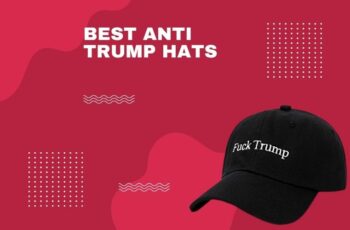 Top 10 Best Anti Trump Hats With Buying Guide