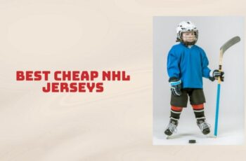 Top 10 Best Cheap Nhl Jerseys With Buying Guide