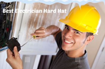 Top 10 Best Electrician Hard Hat Based On Customer Ratings