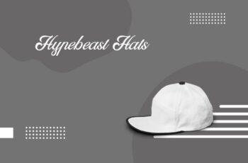 Top 10 Best Hypebeast Hats – To Buy Online