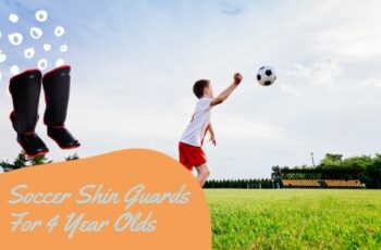 Top 10 Best Soccer Shin Guards For 4 Year Olds Based On Scores