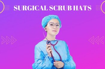 Top 10 Best Surgical Scrub Hats With Expert Recommendation