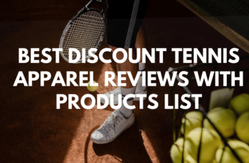 Top 10 Best Discount Tennis Apparel Reviews With Products List