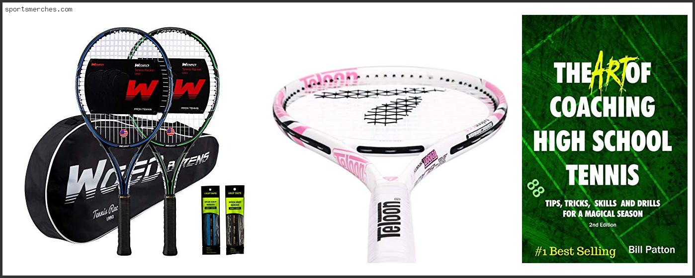 Best Tennis Racquet For High School Girl